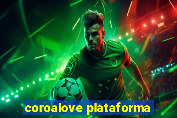 coroalove plataforma